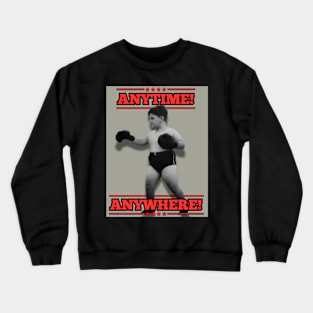 Anytime! Anywhere! Crewneck Sweatshirt